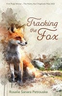 "Tracking the Fox" by Rosalie Sanara Petrouske