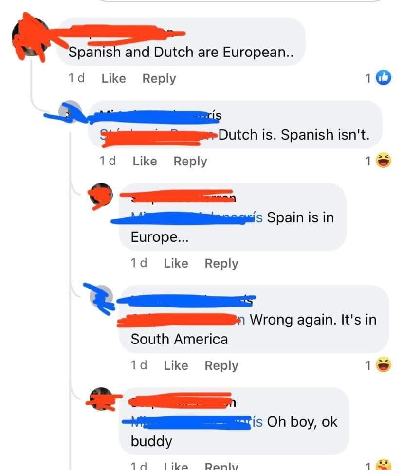 "Spanish and Dutch are Europeans," "Dutch is, Spanish isn't," "Spain is in Europe," "Wrong again, it's in South America," "Oh boy, ok buddy"