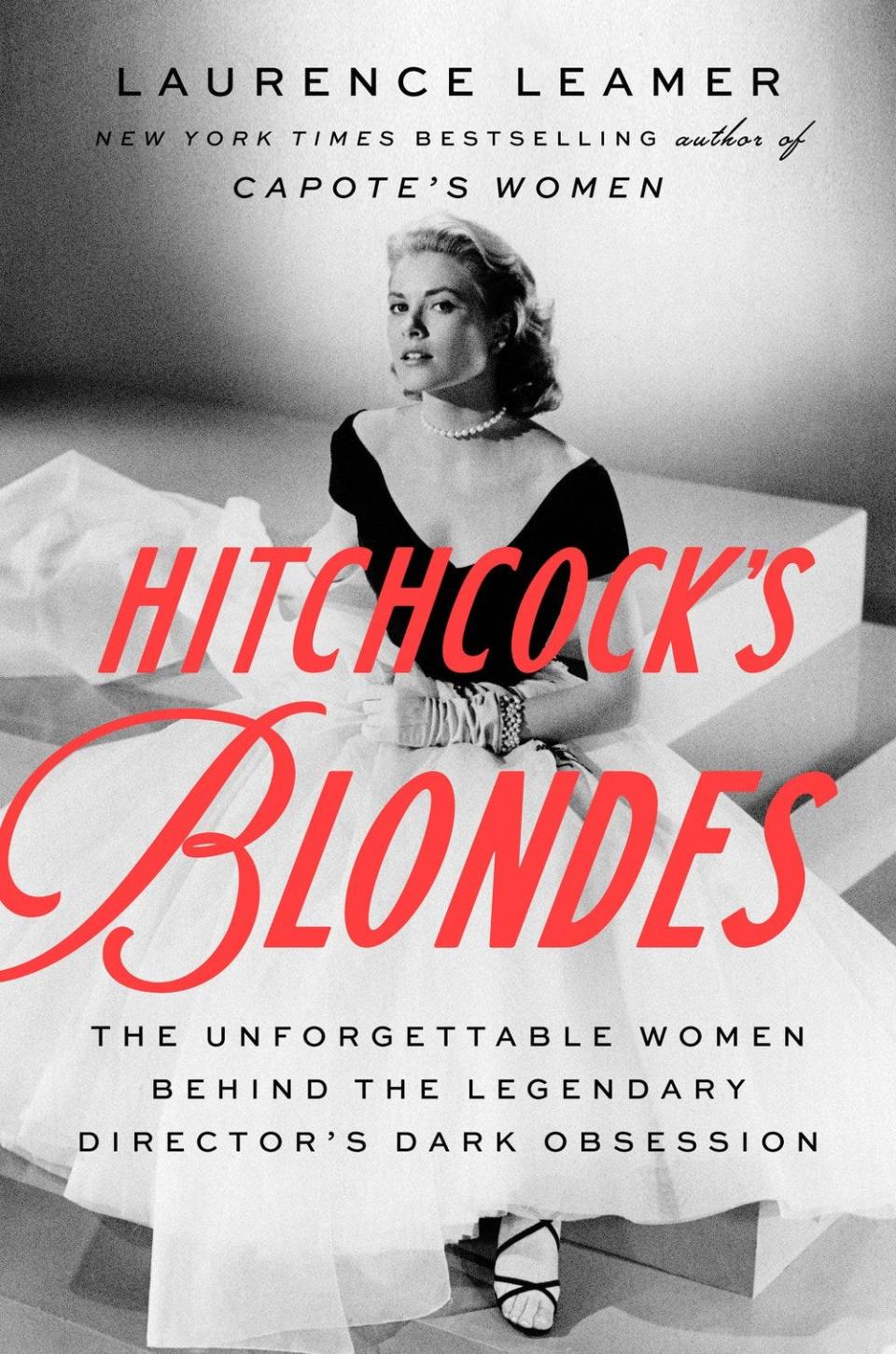 "Hitchcock's Blondes: The Unforgettable Women Behind the Legendary Director's Dark Obsession," by Laurence Leamer