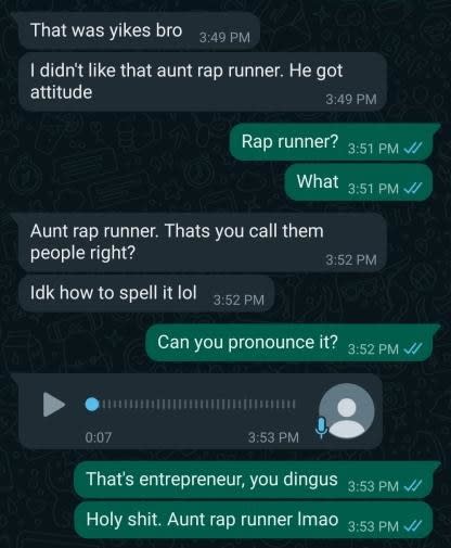 Text exchange that ends with "That's entrepreneur, you dingus Holy shit. Aunt rap runner lmao"