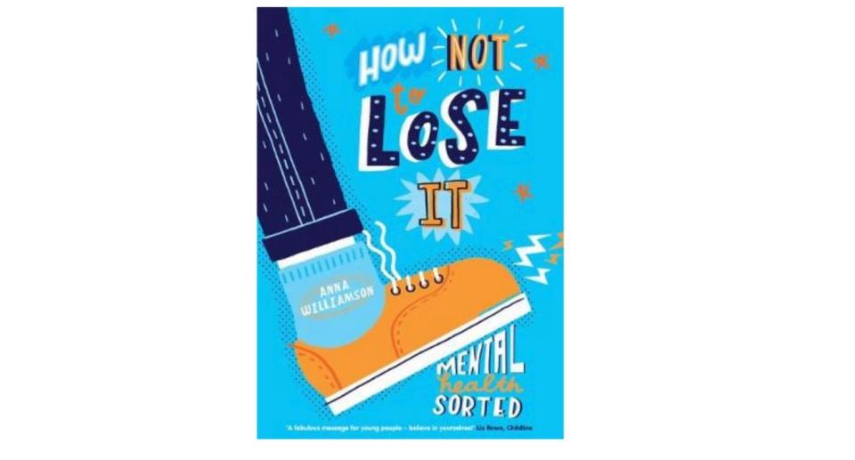 How Not to Lose It: Mental Health - Sorted by Anna Williamson 