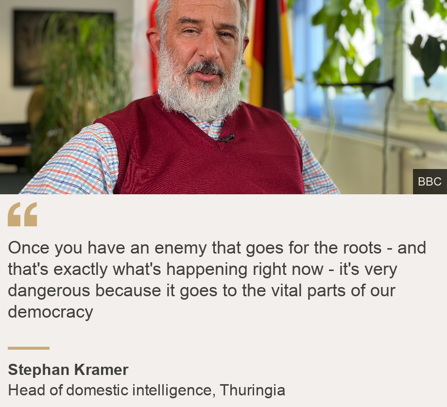 "Once you have an enemy that goes for the roots - and that's exactly what's happening right now - it's very dangerous because it goes to the vital parts of our democracy", Source: Stephan Kramer, Source description: Head of domestic intelligence, Thuringia, Image: Stephan Kramer