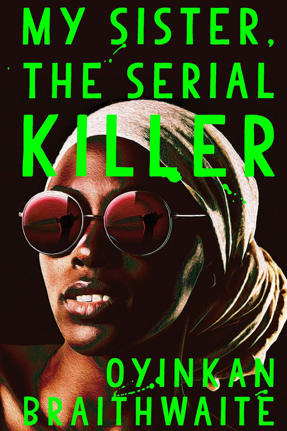 My Sister, the Serial Killer by Oyinkan Braithwaité