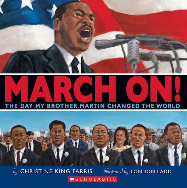 In&nbsp;<i>March On</i>, activist Christine King Farris shares what it was like to watch King, her brother, prepare and give his iconic speech in 1963. Illustrated by London Ladd.