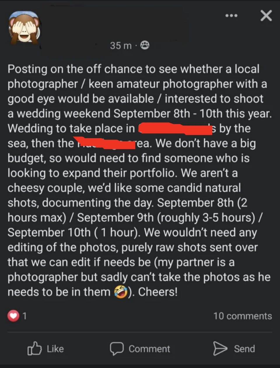 They need a photographer for "some candid natural shots" during a three-day wedding weekend, 1–5 hours each day; they don't have a big budget so would need someone who's looking to expand their portfolio; just raw shots, no editing necessary