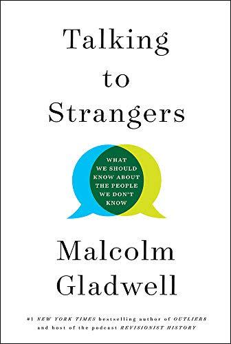 13) <i>Talking to Strangers: What We Should Know about the People We Don't Know</i>, Malcolm Gladwell