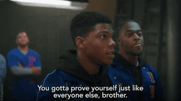 "You gotta prove yourself just like everyone else, brother."