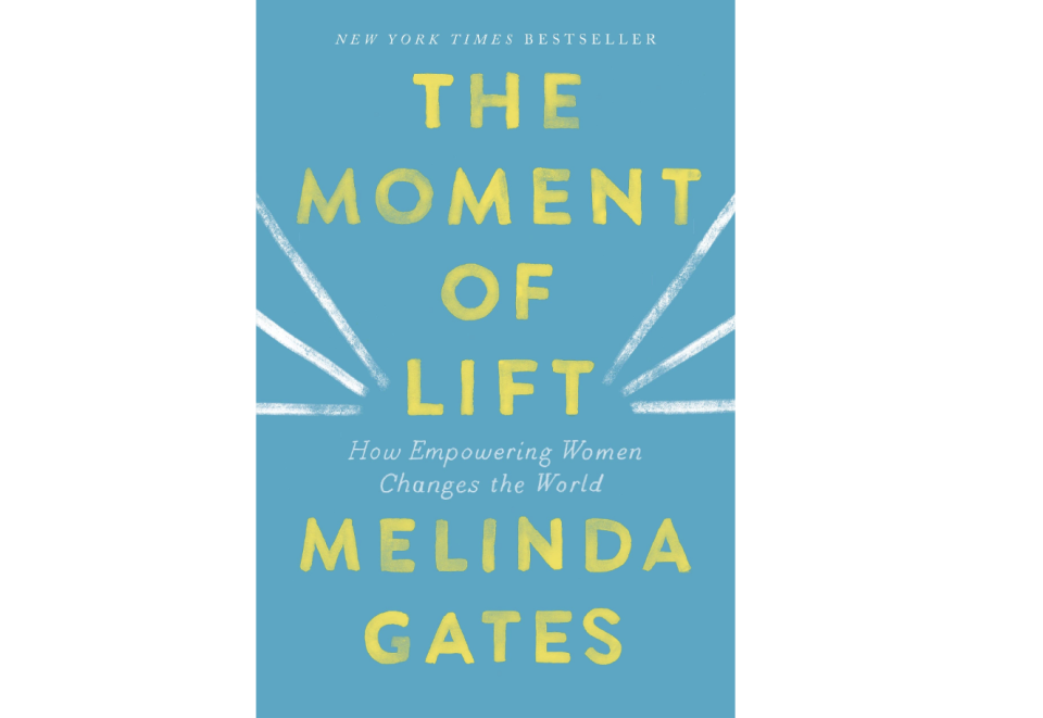 The Moment of Lift: How Empowering Women Changes the World by Melinda Gates. PHOTO: Amazon