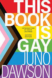 "This Book is Gay," by Juno Dawson, was one of two books removed from the Central Bucks School District libraries under its controversial library materials policy 109.2.
