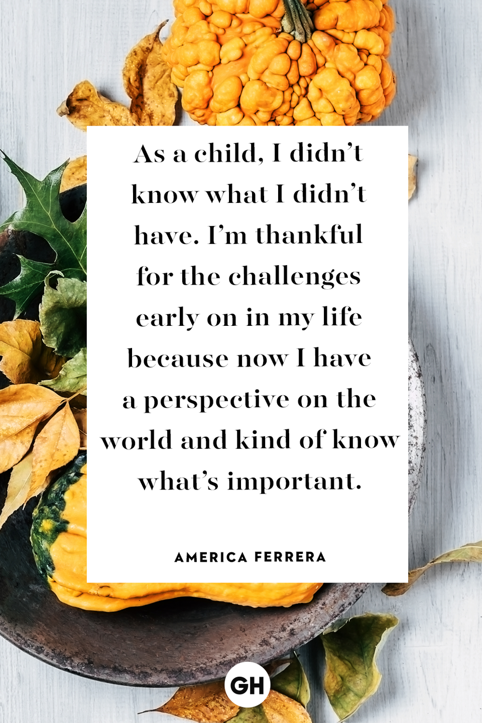 <p>As a child, I didn’t know what I didn’t have. I’m thankful for the challenges early on in my life because now I have a perspective on the world and kind of know what’s important.</p>