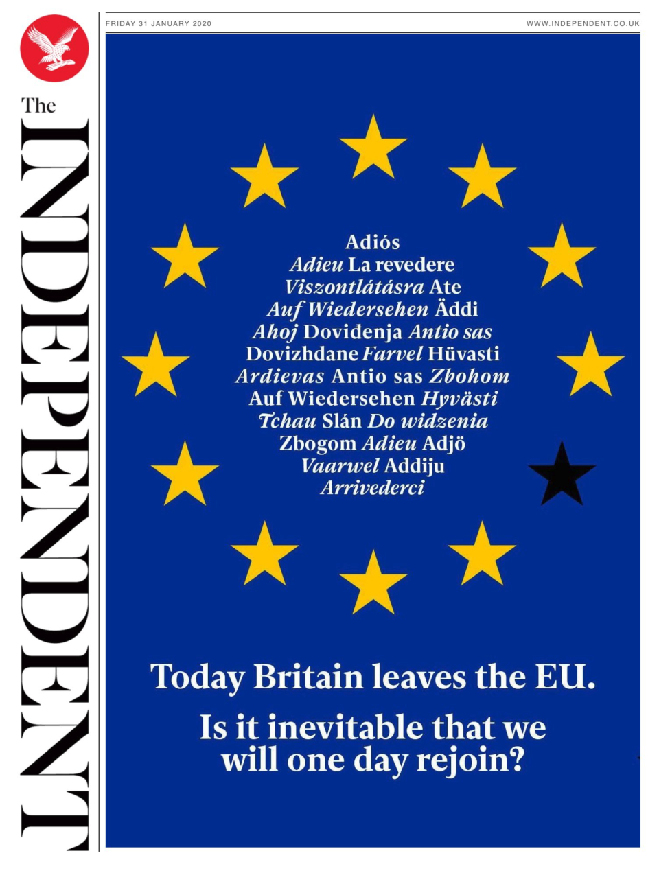 The Independent featured the EU flag with one of the stars coloured black, surrounding a circle of European words for "goodbye" and asks if rejoining is inevitable.
