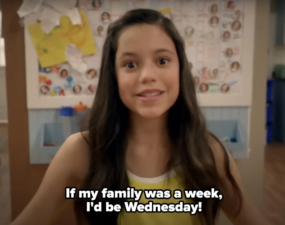 "If my family was a week, I'd be Wednesday!"