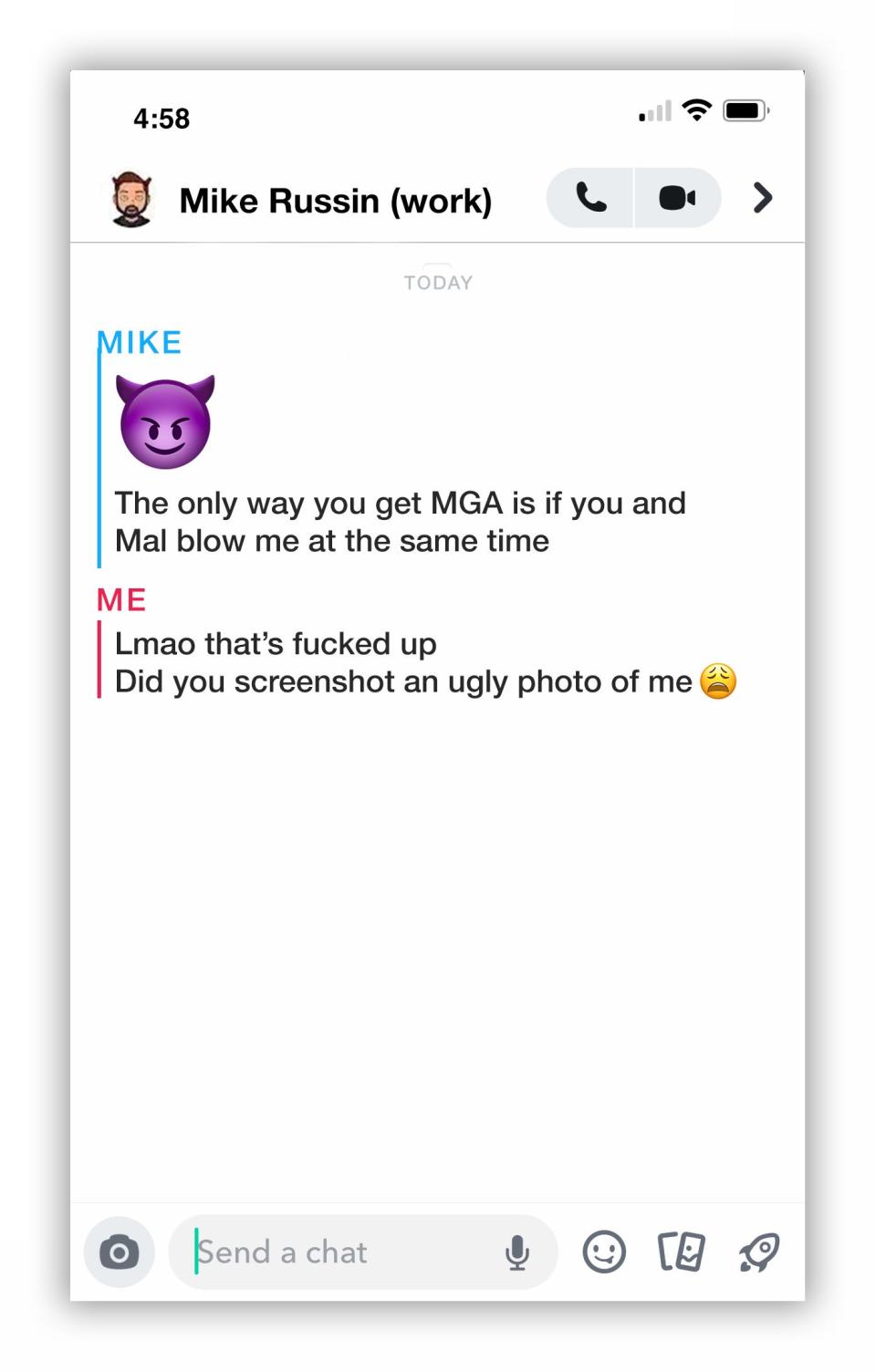 A Snapchat screenshot of Mike Russin saying to an employee "The only way you get MGA is if you and Mal blow me at the same time." In response, the employee says "Lmao that's fucked up...Did you screenshot an ugly photo of me"