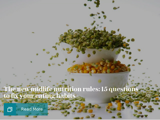 The new midlife nutrition rules: 15 questions to fix your eating habits