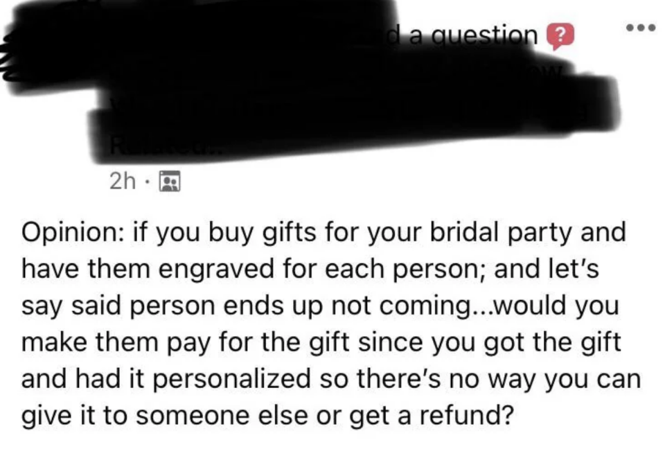 would you make a person pay for the gift you got personalized if they said they couldn't come to the wedding