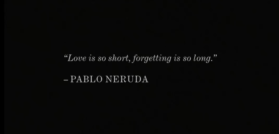 "love is so short, forgetting is so long"