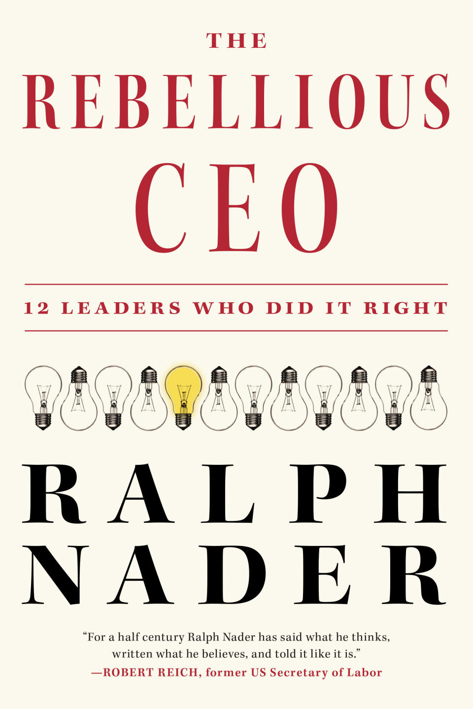 This cover image released by Melville House shows "The Rebellious CEO: 12 Leaders Who Did It Right" by Ralph Nader. (Melville House via AP)