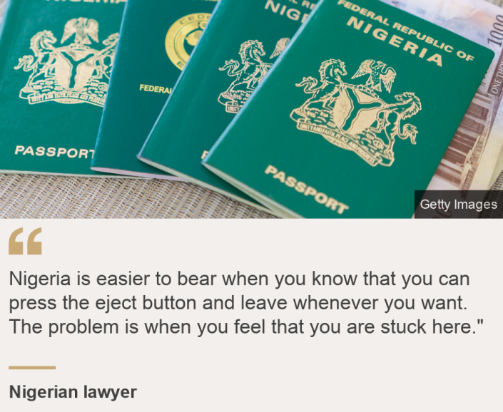 &quot;Nigeria is easier to bear when you know that you can press the eject button and leave whenever you want. The problem is when you feel that you are stuck here.&quot;&quot;, Source: Nigerian lawyer, Source description: , Image: Nigerian passports