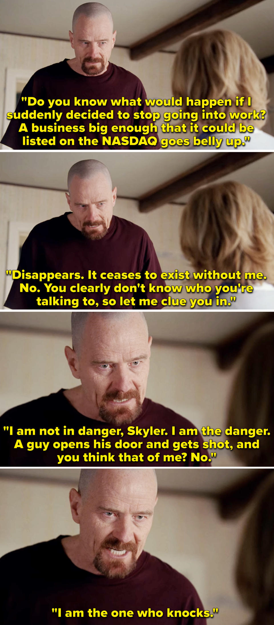 Walter White saying he's not in danger, he is danger