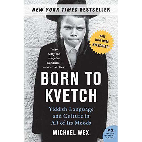 2) <em>Born to Kvetch: Yiddish Language and Culture in All of Its Mood</em>