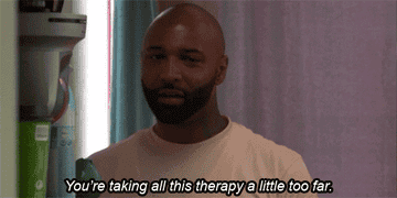 Joe Budden says, "You're taking all this therapy a little too far," on Couples Therapy