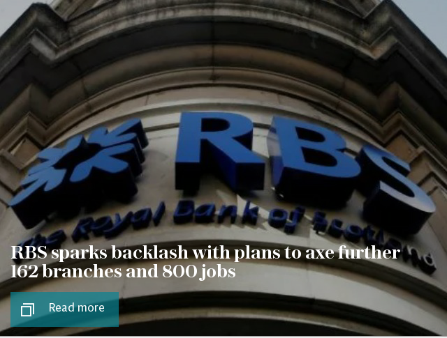 RBS sparks backlash with plans to axe further 162 branches