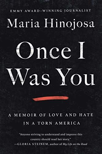 <i>Once I Was You: A Memoir of Love and Hate in a Torn America</i> by Marina Hinojosa