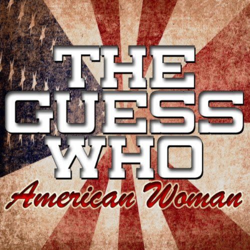 "American Woman" by The Guess Who