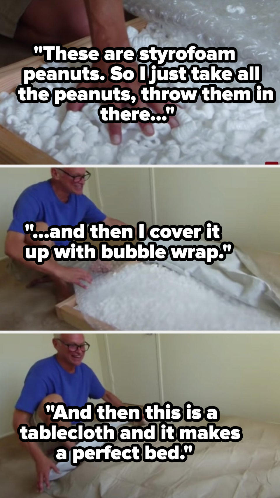 A man using styrofoam, bubble wrap, and tablecloth to make a bed
