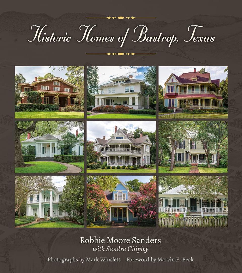 "Historic Homes of Bastrop, Texas" by Robbie Moore Sanders with Sandra Chipley and photographs by Mark Winslett makes one want to wander the residential districts of this historic town.