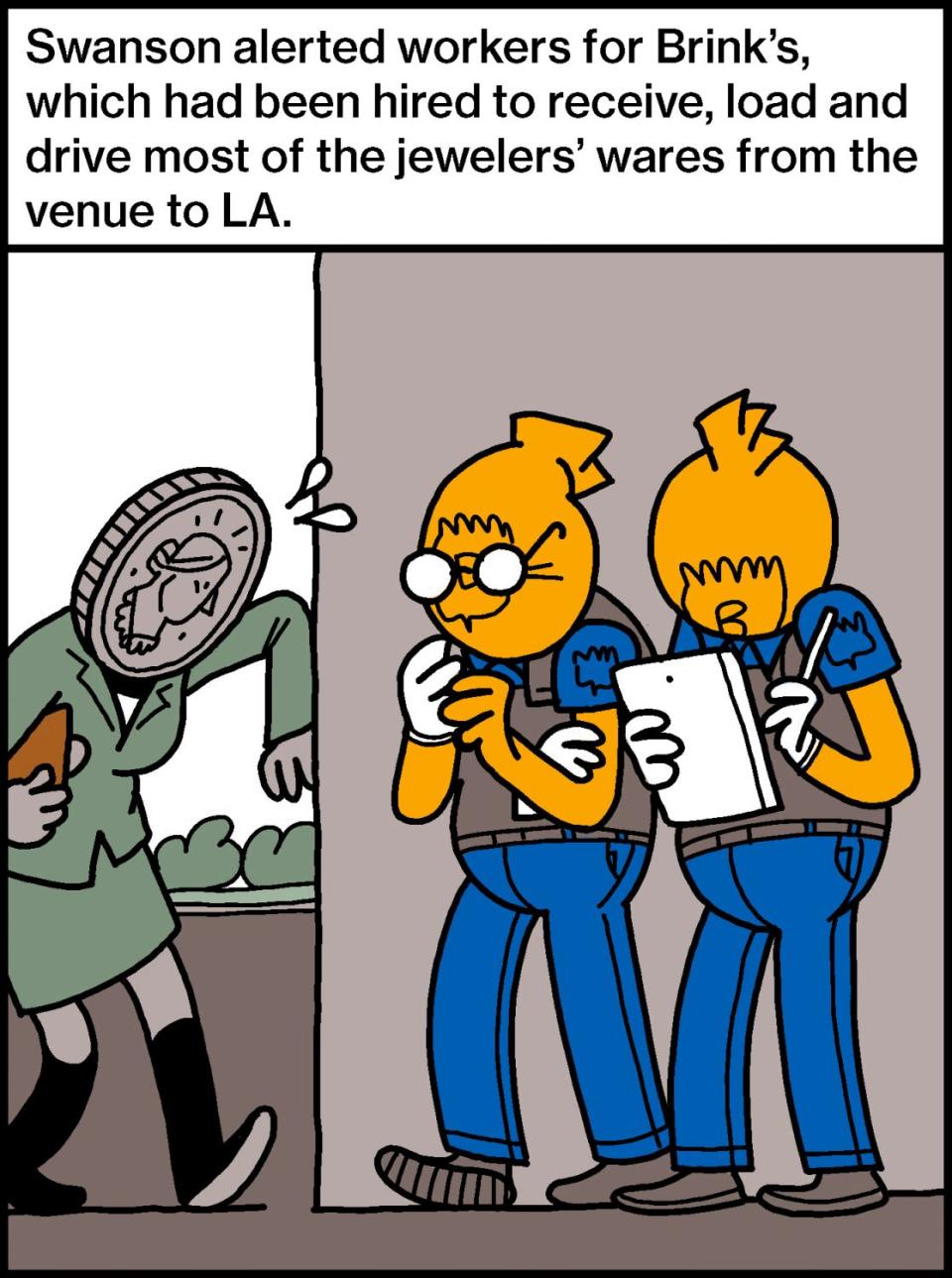 Swanson alerted workers for Brink's, which had been hired to load and drive most of the jewelers' wares from the venue to LA.