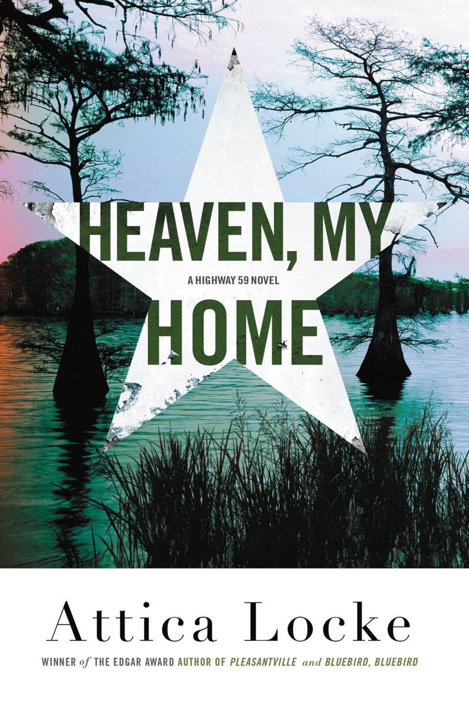 Heaven, My Home , by Attica Locke