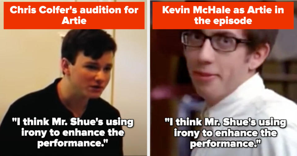 in Chris Colfer's audition for Artie, he says "I think Mr. Shue's using irony to enhance the performance," and in the actual episode, Kevin McHale as Artie says the same thing