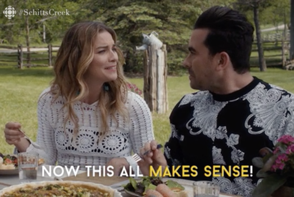 Alexis on schitt's creek saying, "now this all makes sense"