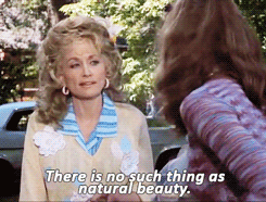 A GIF of Dolly Parton in Steel Magnolias, saying 'There is no such thing as natural beauty'