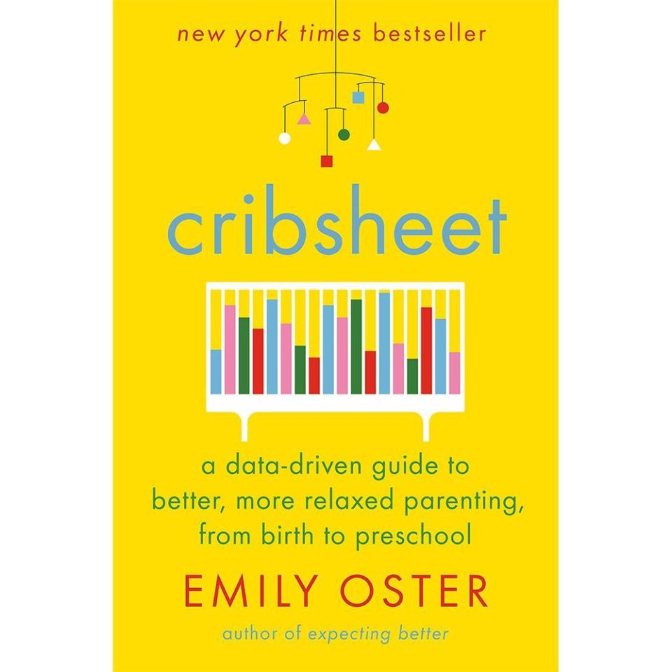 'Cribsheet: A Data-Driven Guide to Better, More Relaxed Parenting, from Birth to Preschool' by Emily Oster