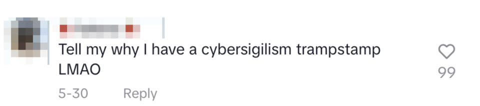 Comment by Tatiana: "Tell my why I have a cybersigilism trampstamp LMAO" with 99 likes