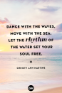 <p>Dance with the waves, move with the sea. Let the rhythm of the water set your soul free.</p>