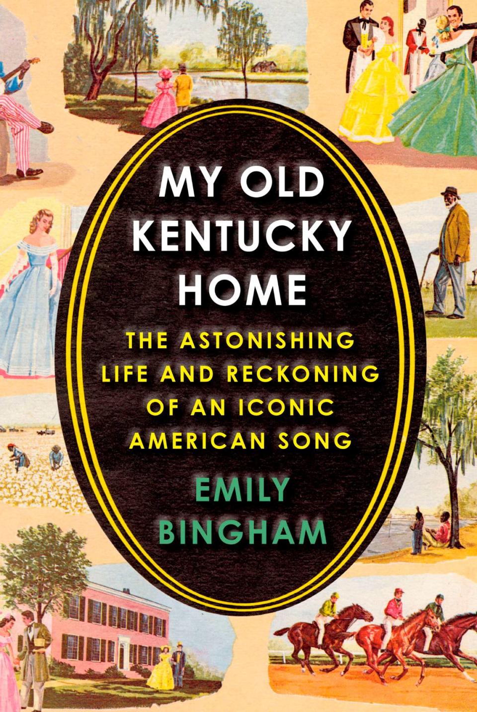 Front cover of the book “My Old Kentucky Home: The Astonishing Life and Reckoning of an Iconic American Song” written by author Emily Bingham. The book was published by the Knopf Doubleday Publishing Group.