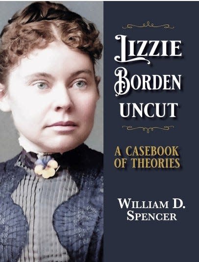 William D. Spencer will be in Fall River and Somerset to talk about his new book, "Lizzie Borden Uncut: A Casebook of Theories."