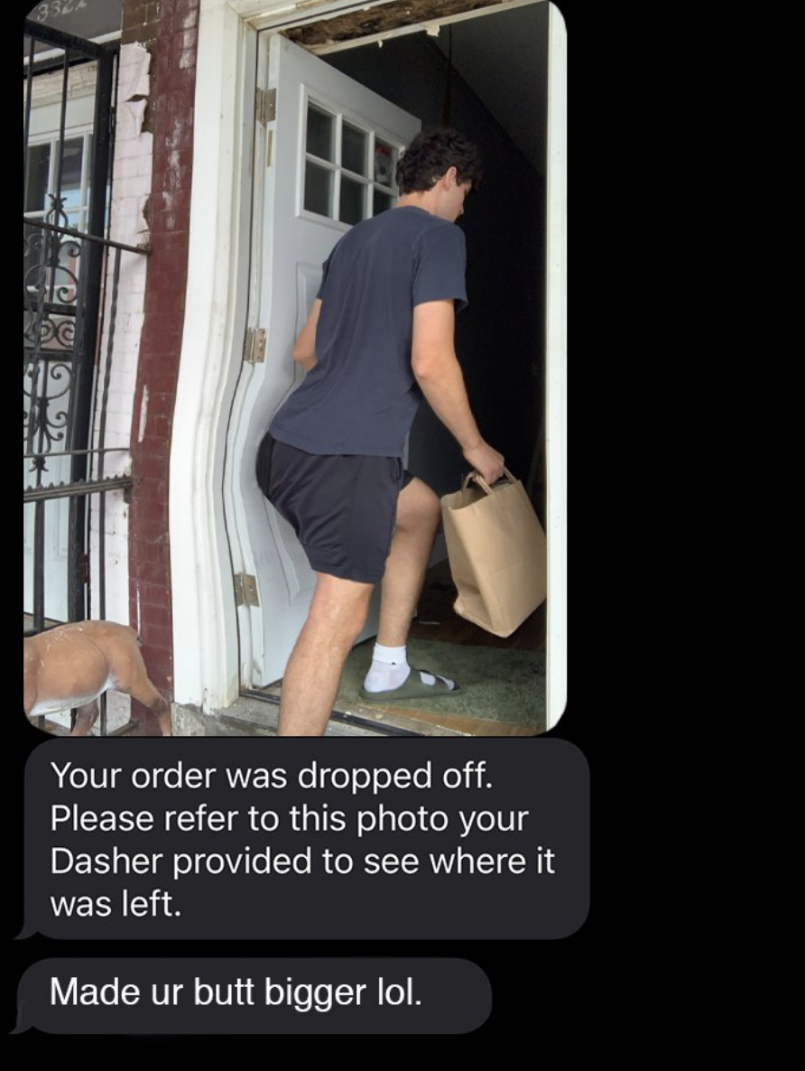 A text from a food delivery service shows the food was dropped off, and it's an edited picture of the person receiving the food, and the delivery service says "made your butt bigger"