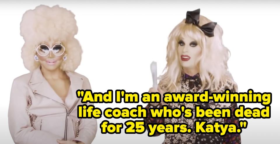 Katya says, And Im an award-winning life coach who's been dead for 25 years, Katya