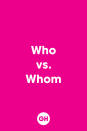 <p>Try replacing "who" with "he" or "she" and "whom" with "him" or "her" - it's a quick trick to double check that you're using the right word. </p>