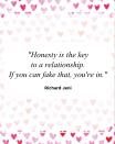 <p>"Honesty is the key to a relationship. If you can fake that, you're in."</p>