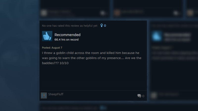A positive review says: "I threw a goblin child across the room and killed him because he was going to warn the other goblins of my presence...Are we the baddies??? 10/10"