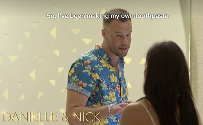 Nick telling Danielle he makes his own toothpaste