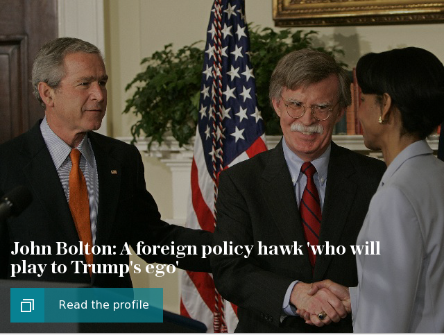 John Bolton profile: A foreign policy hawk 'who will play to Trump's ego'