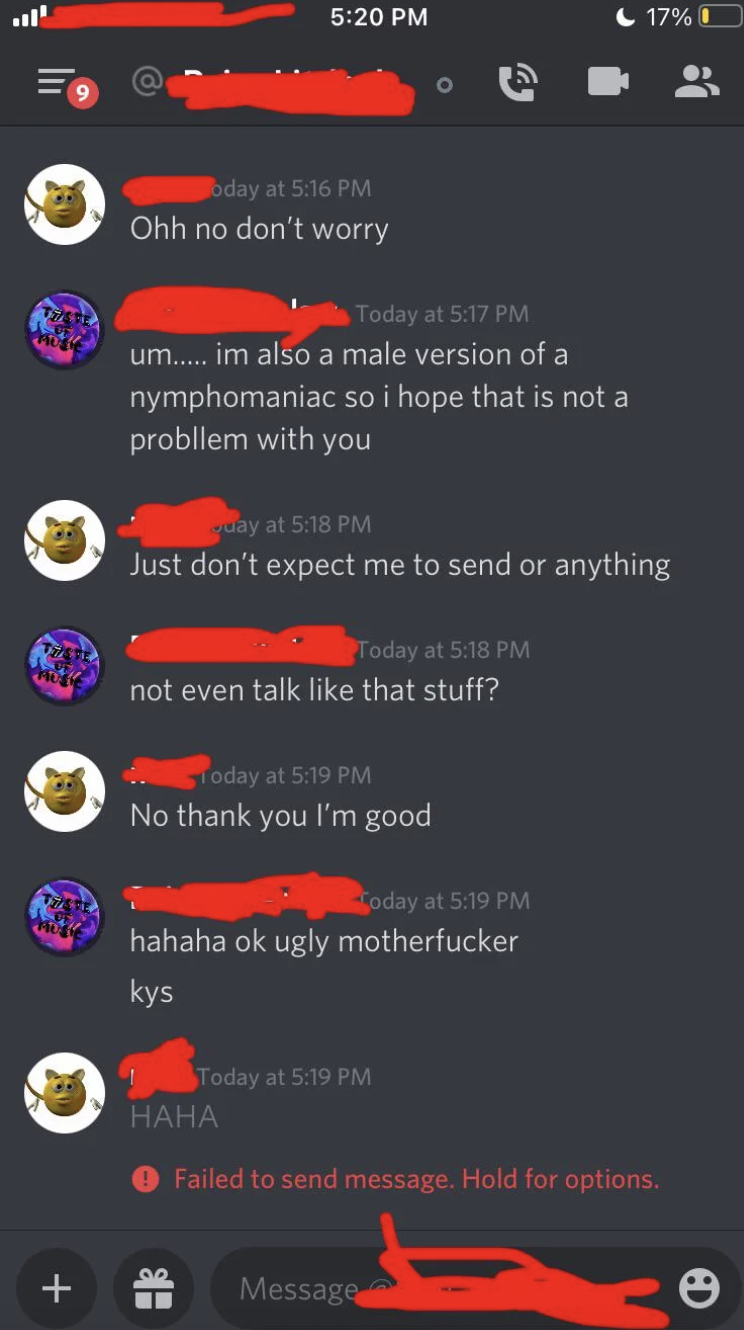 Woman: "Don't expect me to send anything" "Nice guy:" "Not even talk like that stuff?" Woman: "No thank you I'm good" "Nice guy:" "Hahaha ok ugly motherfucker kys"