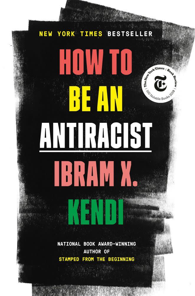 1) How to Be an Antiracist , by Ibram X. Kendi