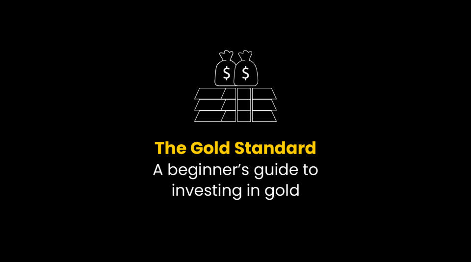 The gold standard: A beginner's guide to investing in gold